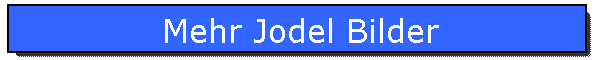 Mehr Jodel Bilder
